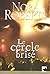 Le cercle brisé by Nora Roberts Le cercle brisé by Nora Roberts