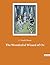 The Wonderful Wizard of Oz: An American children's novel by author L. Frank Baum