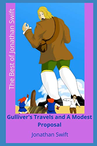The Best of Jonathan Swift: Gulliver's Travels and A Modest Proposal