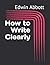 How to Write Clearly