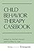Child Behavior Therapy Casebook