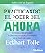 Practicando el Porder del Ahora (Spanish Edition)
