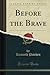Before the Brave (Classic Reprint)