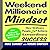 Weekend Millionaire Mindset: How Ordinary People Can Achieve Extraordinary Success