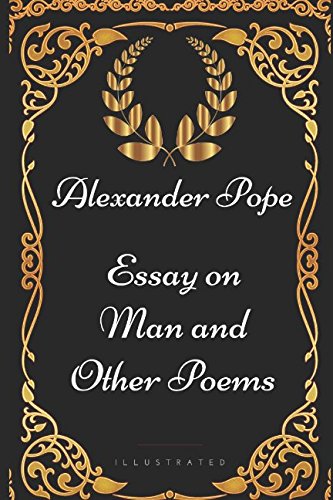 Essay on Man and Other Poems: By Alexander Pope - Illustrated