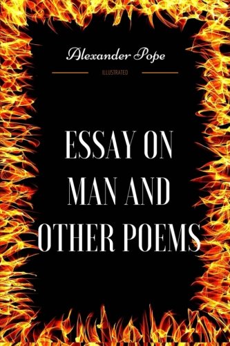 Essay on Man and Other Poems: By Alexander Pope - Illustrated