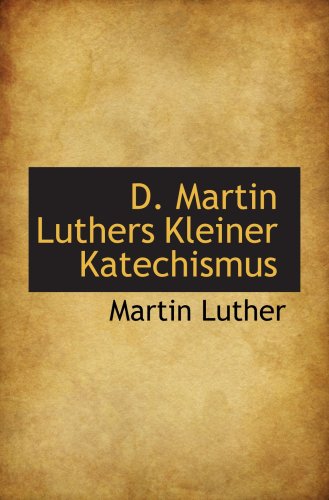 D. Martin Luthers Kleiner Katechismus