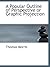 A Popular Outline of Perspective or Graphic Projection