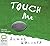 Touch Me