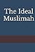 The Ideal Muslimah