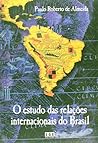 O Estudo Das Relações Internacionais Do Brasil O Estudo Das Relações Internacionais Do Brasil