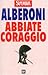 Abbiate coraggio.