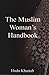 The Muslim Woman's Handbook by Huda Khattab