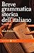 Breve grammatica storica dell'italiano