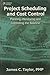 Project Scheduling and Cost Control: Planning, Monitoring and Controlling the Baseline