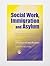 Social Work, Immigration and Asylum: Debates, Dilemmas and Ethical Issues for Social Work and Social Care Practice
