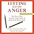 Letting Go of Anger Lib/E: The Eleven Most Common Anger Styles & What to Do about Them, Second Edition