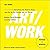 Art/Work Lib/E: Everything You Need to Know (and Do) as You Pursue Your Art Career