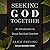 Seeking God Together: An Introduction to Group Spiritual Direction