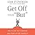 Get Off Your ""But"": How to End Self-Sabotage and Stand Up for Yourself