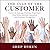 The Cult of the Customer: Create an Amazing Customer Experience That Turns Satisfied Customers Into Customer Evangelists