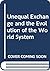 Unequal Exchange and the Evolution of the World System