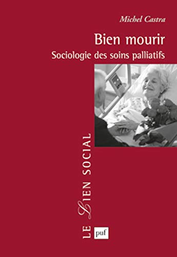 Bien mourir: Sociologie des soins palliatifs (Paperback)