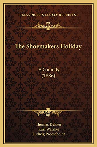 The Shoemakers Holiday: A Comedy