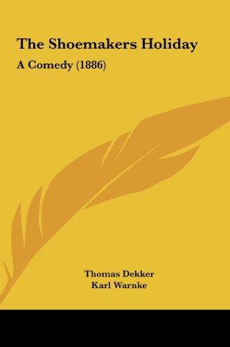 The Shoemakers Holiday: A Comedy