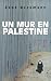 Un mur en Palestine