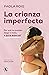 La crianza imperfecta: Por qué no puedes llegar a todo, y está bien así (Spanish Edition)