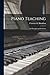 Piano Teaching: Its Principles and Problems