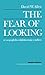 The Fear of Looking or Scopophilic - Exhibitionistic Conflicts