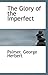 The Glory of the Imperfect