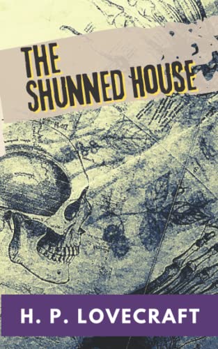 The Shunned House: A H. P. Lovecraft’s Classic Novel - Gothic Horror Books – Science Fiction Short Stories Collection