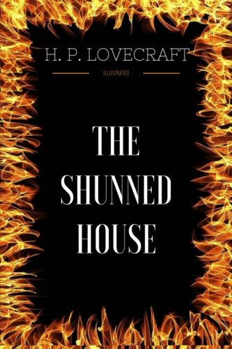 The Shunned House: By H. P. Lovecraft - Illustrated
