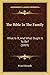 The Bible In The Family: What Is It, And What Ought It To Be? (1859)