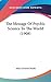 The Message Of Psychic Science To The World (1908)