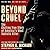 Beyond Cruel: The Chilling True Story of America's Most Sadistic Killer