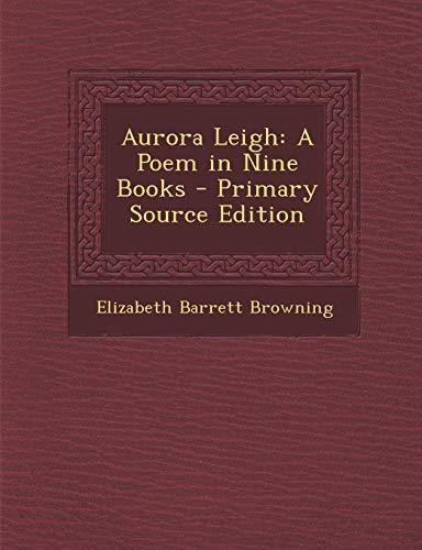 Aurora Leigh: A Poem in Nine Books
