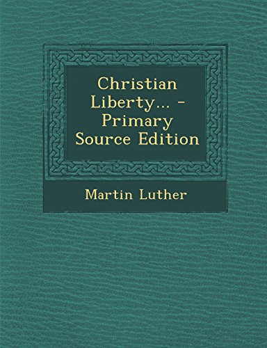 Christian Liberty... - Primary Source Edition