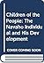 Children of the People: The Navaho Individual and His Development