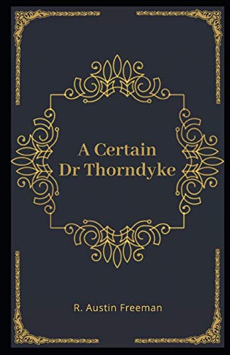 A Certain Dr Thorndyke Illustrated