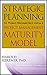 Strategic Planning for Project Management Using a Project Management Maturity Model