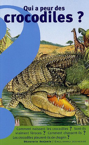 Qui a peur des crocodiles ? (DECOUVERTE BENJAMIN (3))