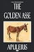 The Golden Asse - Classic Illustrated Edition