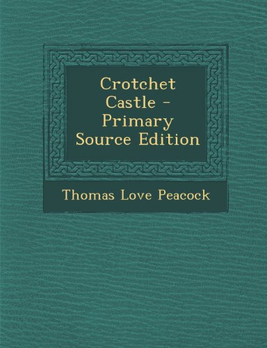 Crotchet Castle - Primary Source Edition