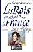 Les Rois qui ont fait la France - Louis-Philippe. Roi des Français