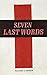 The Seven Last Words
