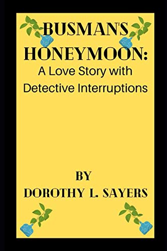 Busman's Honeymoon: A Love Story with Detective Interruptions